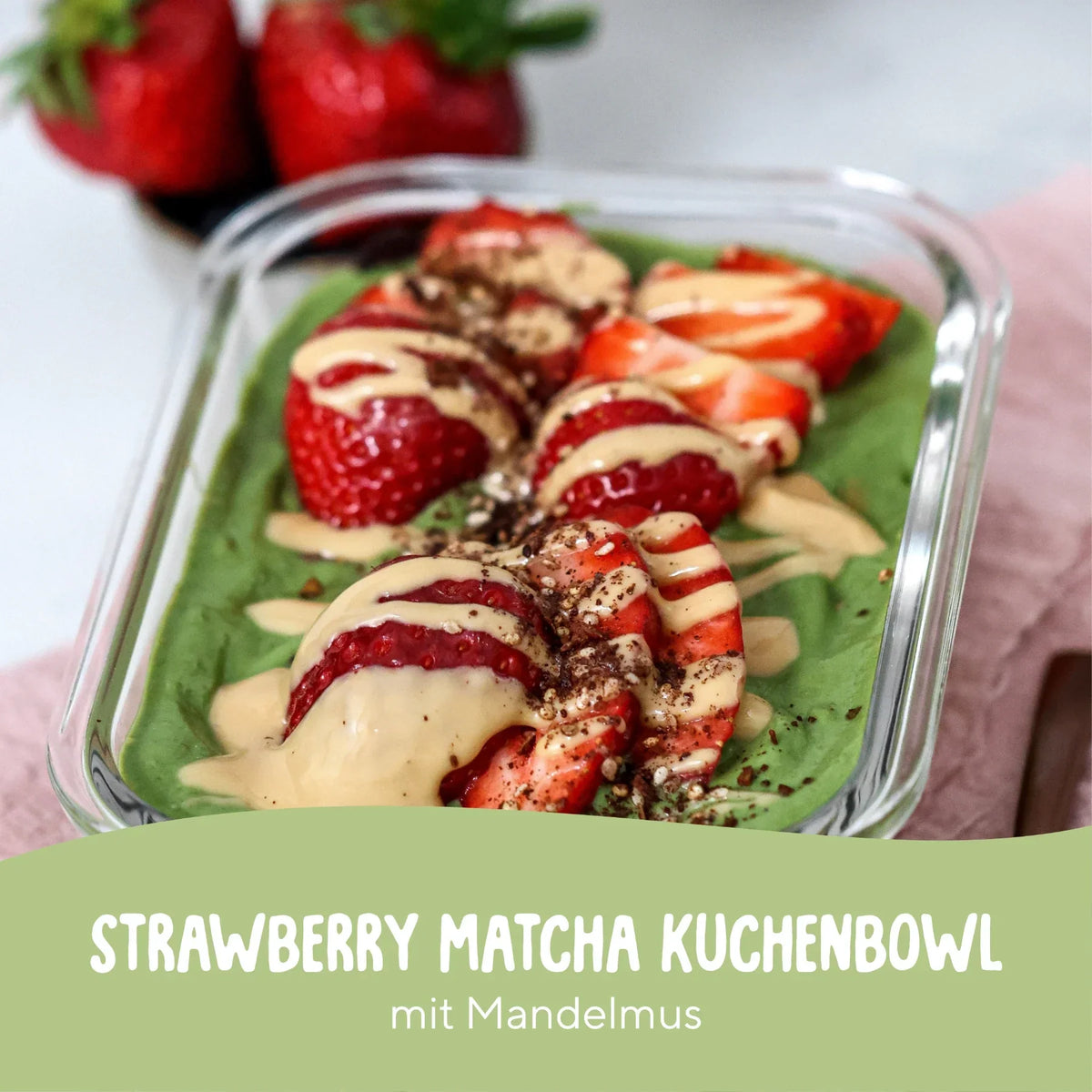 🍓 Matcha-Erdbeer-Kuchenbowl mit cremigem Mandelmus 🍵